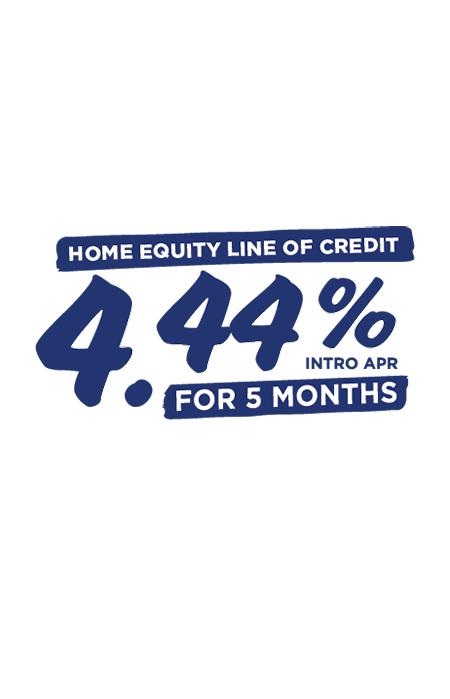 Home Equity line of credit: 4.44% intro APR for 5 months.