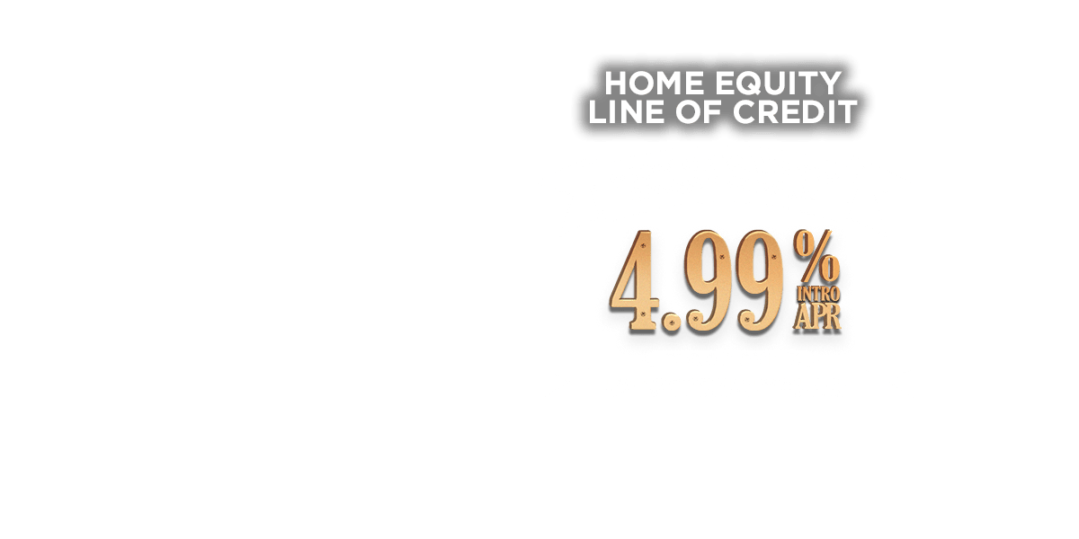 Home Equity line of credit: When opportunity comes knocking. 4.99% intro APR for 6 months. From renovation to debt consolidation fund it with a home equity line of credit.