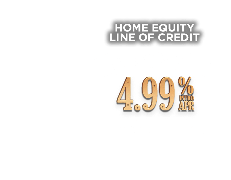 Home Equity line of credit: When opportunity comes knocking. 4.99% intro APR for 6 months. From renovation to debt consolidation fund it with a home equity line of credit.