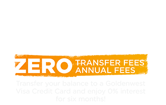 0% Balance Transfers, zero transfer fees, zero annual fees, transfer your balance to a Goldenwest Visa Credit Card and ejoy 0% interest for six months!