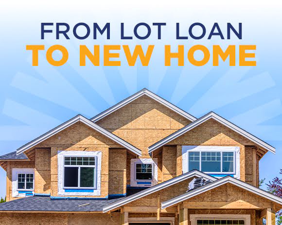From lot loan to new home