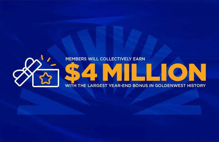Goldenwest Announces $4 Million Year-End Bonus for Members