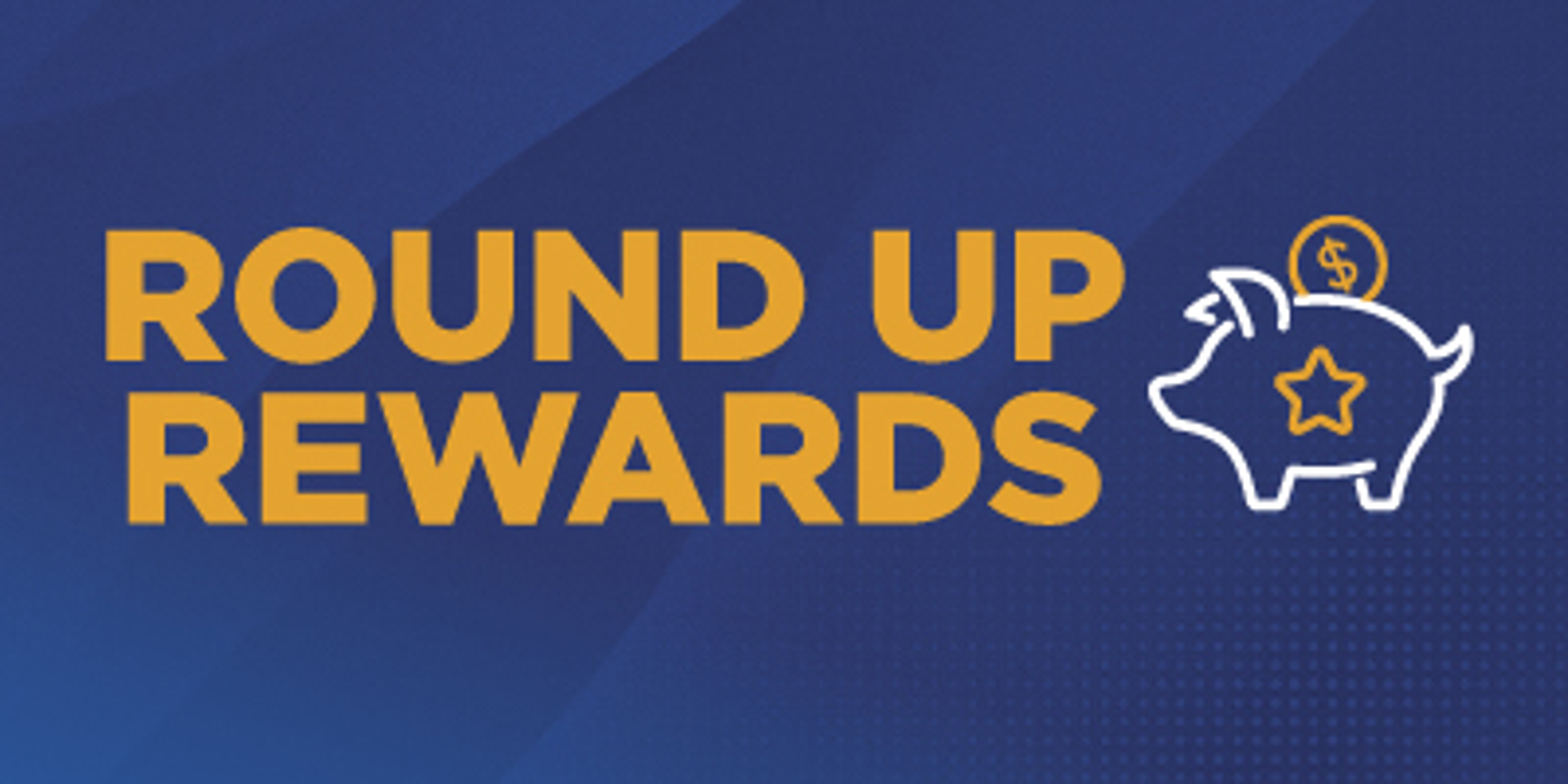 Round Up Rewards